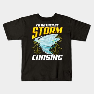 Cute Stormchaser I'd Rather Be Storm Chasing Kids T-Shirt